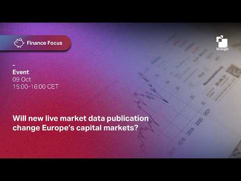 Finance Focus: Will new live market data publication change Europe’s capital markets?