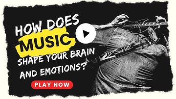 How Does Music Shape Your Brain and Emotions