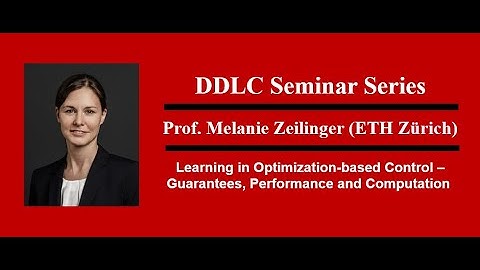 DDLC Seminar Series - Prof. Melanie Zeilinger : Learning in Optimization-based Control