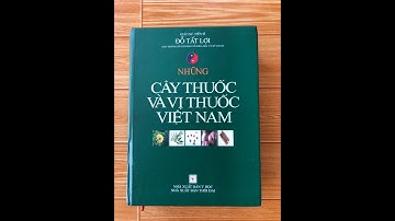 REVIEW SÁCH NHỮNG CÂY THUỐC VÀ VỊ THUỐC VIỆT NAM - GS.TS ĐỖ TẤT LỢI - CUỐN SÁCH CỦA MỌI NHÀ