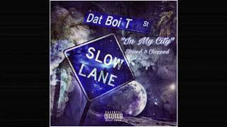 Dat Boi T ft Low G, SPM-In My City (Slowed & Chopped)