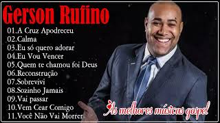 Gerson Rufino - AS 20 MAIS OUVIDAS DE 2023 : EU VOU VENCER, VAI PASSAR, #musicagospel #youtube