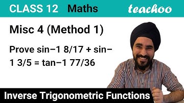 Misc 4 (Method 1) - Prove sin-1 8/17 + sin-1 3/5 = tan-1 77/36 - Miscellaneous - Teachoo