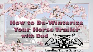 How To “De-Winterize Your Living Quarter Horse Trailer” Featuring Bud Our RV Expert