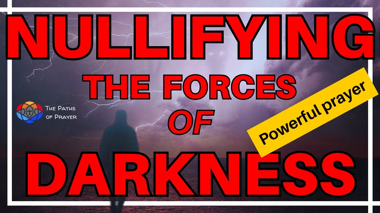 PRAYER to nullify the FORCES of DARKNESS | Divine protection over your ...