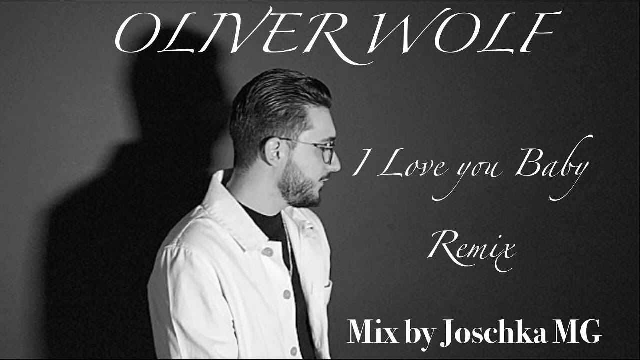 Oliver Wolf - I Love you Baby Remix Joschka Sinti Romanegila - YouTube