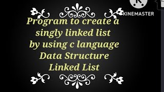 program to create a singly linked list by using c language||Data Structure||Linked List||