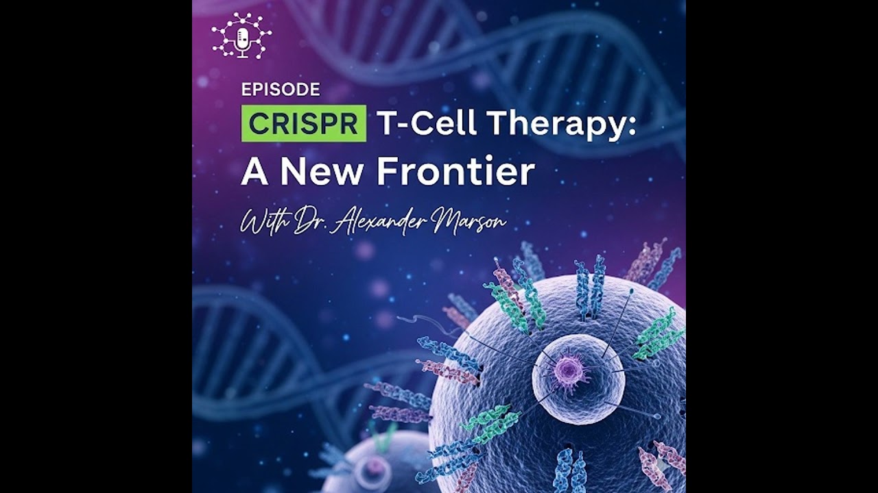 CRISPR T-Cells: Programming the Future of Medicine with Dr. Alexander Marson