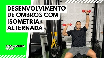 Desenvolvimento de ombros com isometria alternada - prof. Matheus Gomes