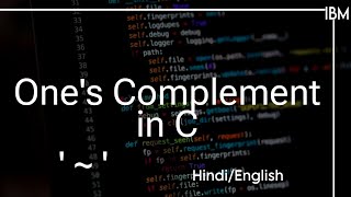 What is One's Complement Operator in C