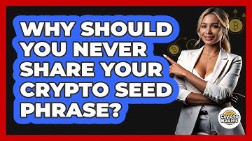 Why Should You Never Share Your Crypto Seed Phrase?