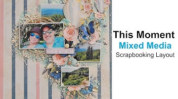 This Moment- Mixed Media-Shabby Chic- Scrapbooking Layout- My Creative Scrapbook