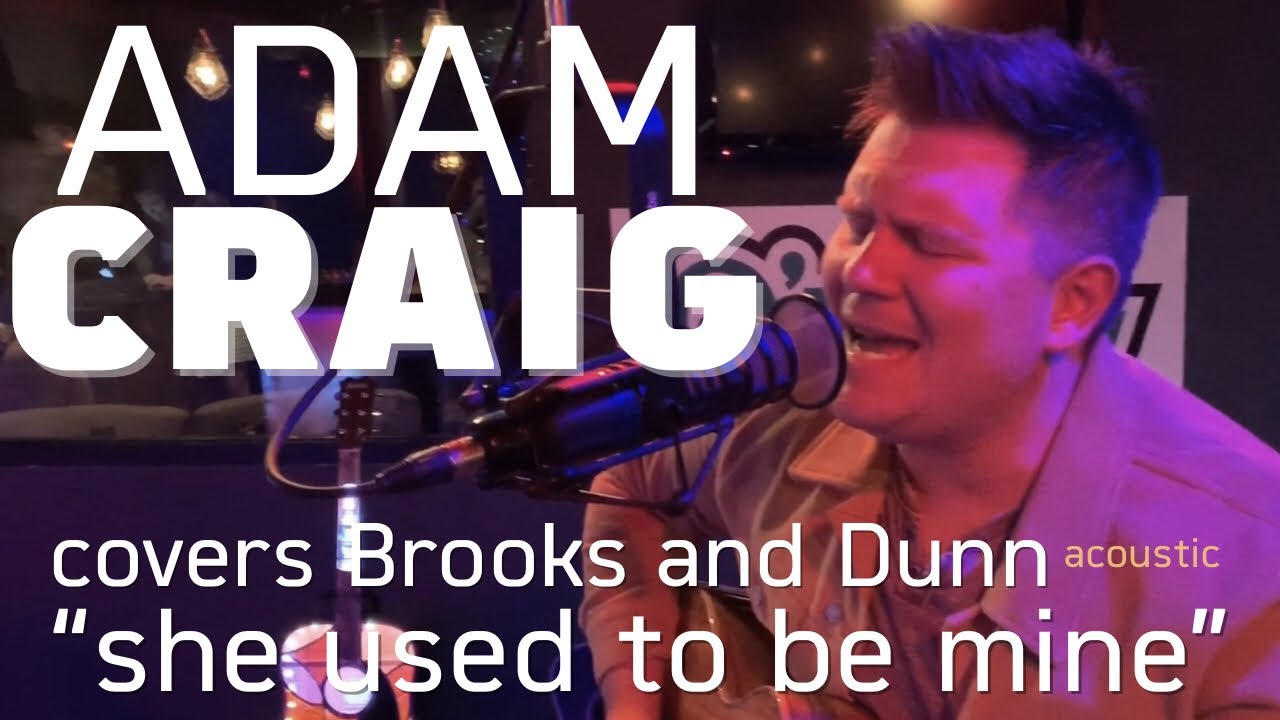 Adam Craig covers Brooks And Dunn She Used To Be Mine YouTube
