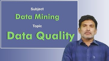 LEC06| Data Mining| Data Quality by Dr. Chiranjeevi Manike