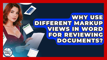 Why Use Different Markup Views In Word For Reviewing Documents? - Docs and Sheets Pro