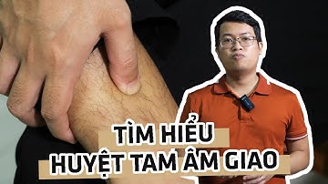 Tìm hiểu vị trí, cách day bấm, công dụng chữa bệnh và một số lưu ý khi bấm huyệt Tam âm giao