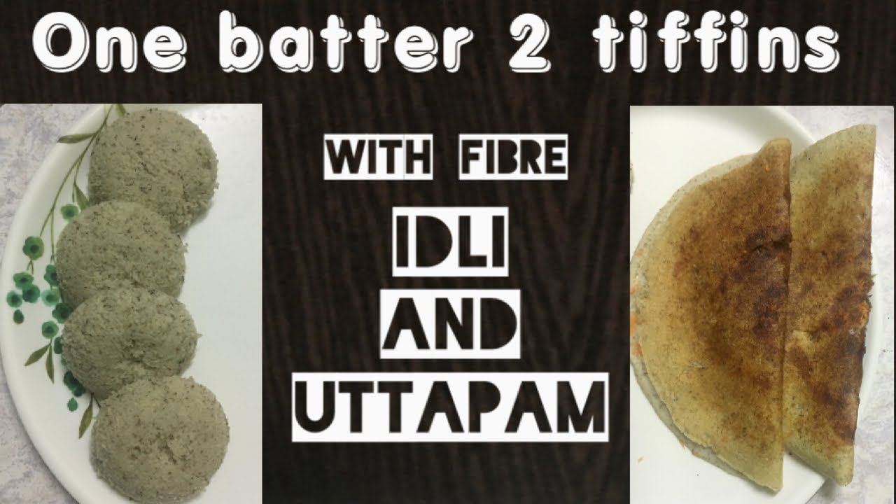 Fibre Idli And Uttapam With One Batter tiffin Recipie idli Uttappam fibre-idli-and-uttapam-with-one-batter-tiffin-recipie-idli-uttappam