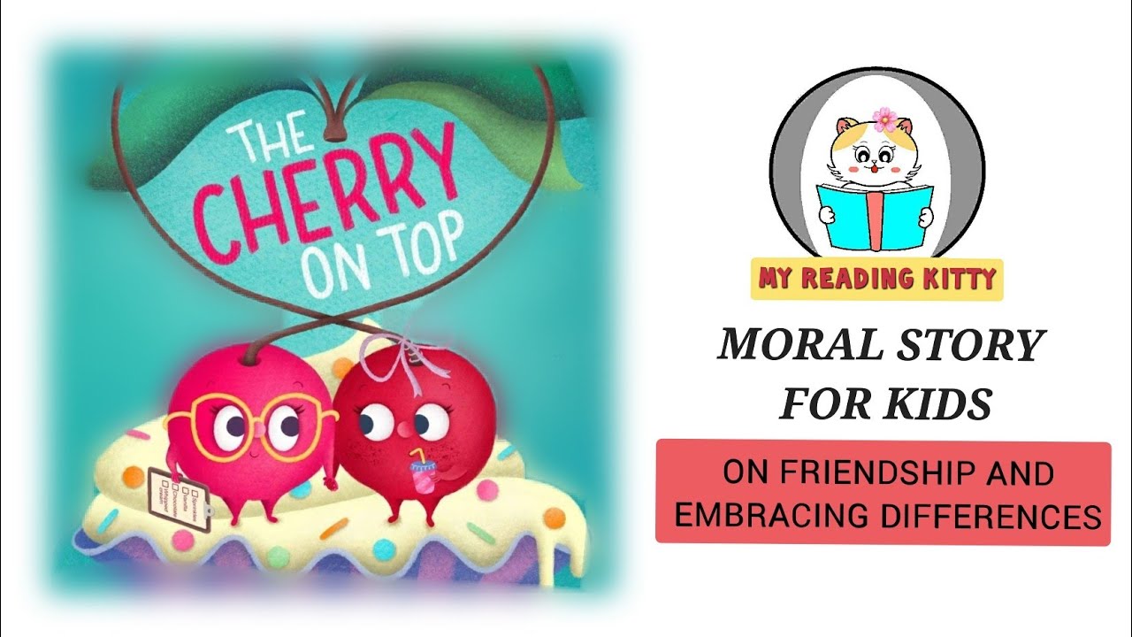 The Cherry on top |  Moral Story about Embracing Differences  | Value of friends or Siblings