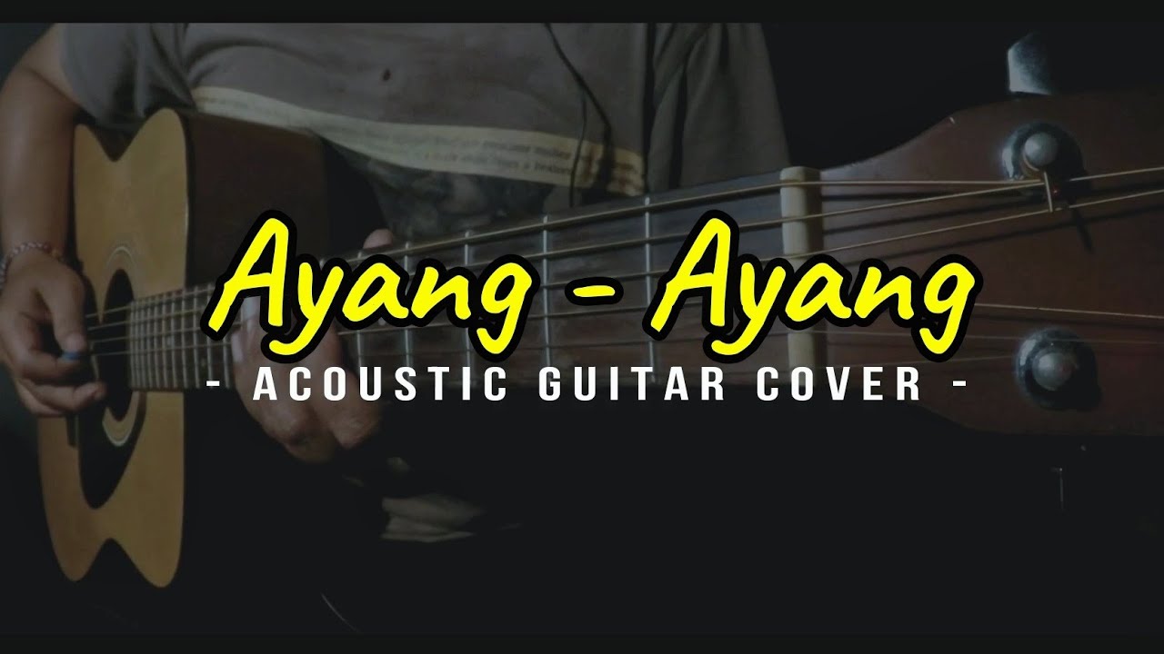 AYANG AYANG | AKUSTIK GITAR COVER (INSTRUMENTAL)
