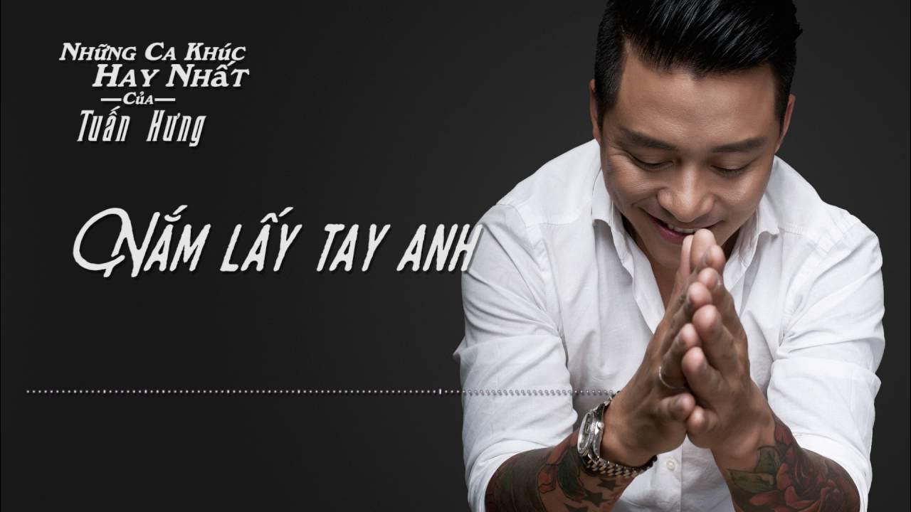 Nắm Lấy Tay Anh - Tuấn Hưng