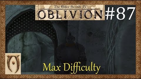 The Elder scrolls IV Oblivion-Max Difficulty-Part 87 (A suspicious contract)