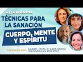 Técnicas para la sanación cuerpo, mente y espíritu. MESA REDONDA