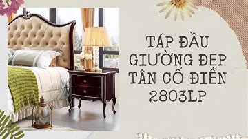 TÁP ĐẦU GIƯỜNG ĐẸP TÂN CỔ ĐIỂN 2803LP | NỘI THẤT TÂN HOÀNG GIA