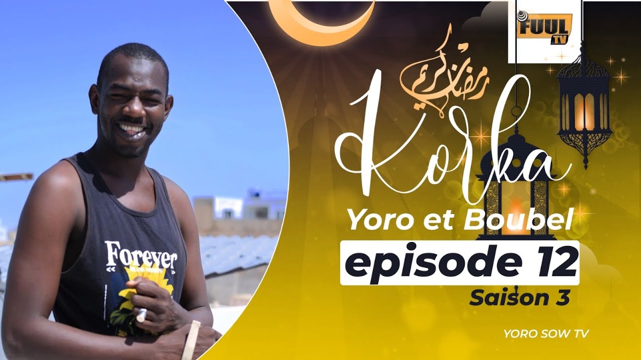 KORKA YORO AK BOUBEL SAISON 3 ( ÉPISODE 12 )