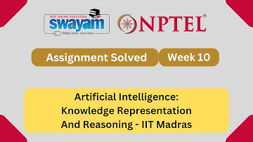 Artificial Intelligence Knowledge Representation And Reasoning Week 10 NPTEL Answers 2025 #myswayam