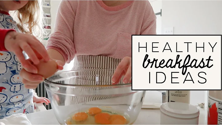 HEALTHY + NUTRITIOUS BREAKFAST IDEAS | Easy From S...