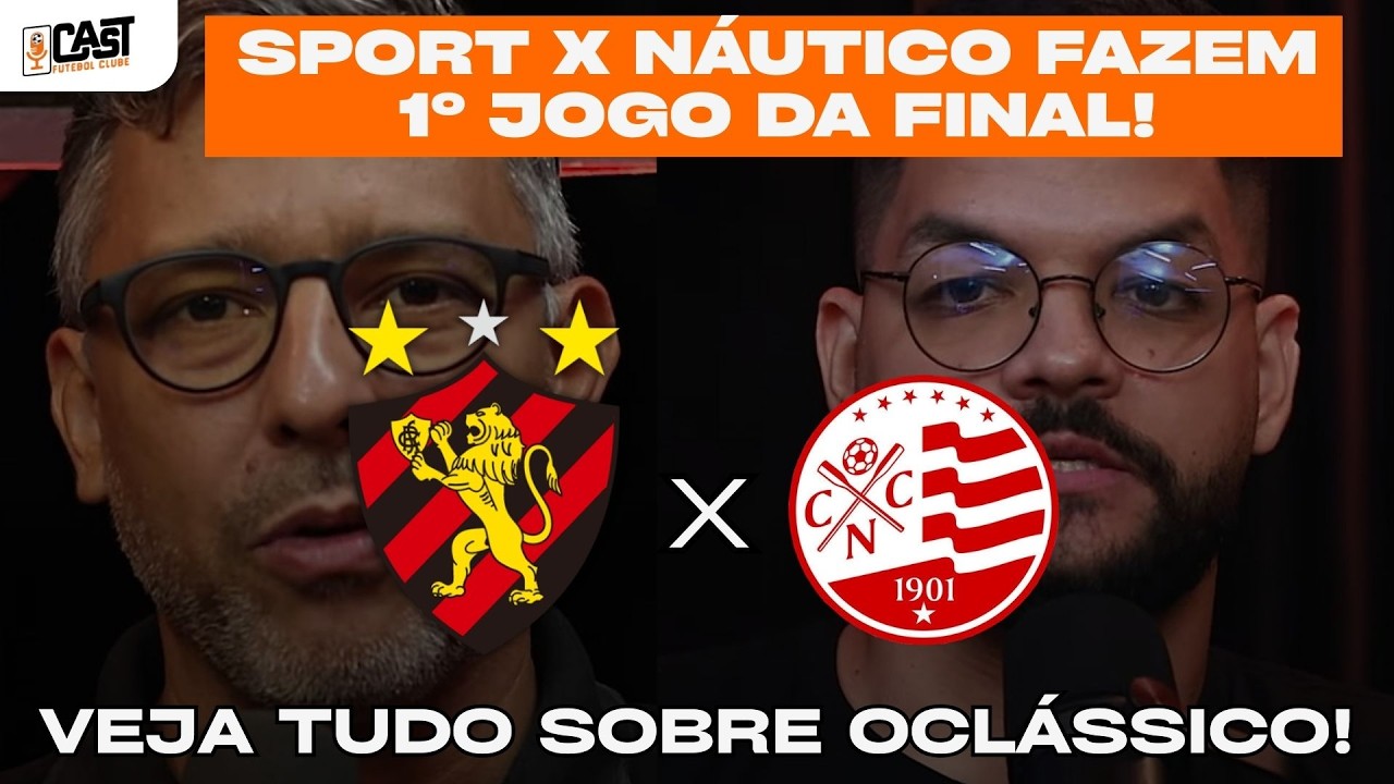 SPORT E NAUTICO SE ENFRENTAM NA FINAL DO CAMPEONATO PERNAMBUCANO! ESCALAÇÕES, ARBITRAGEM NO CAST FC!