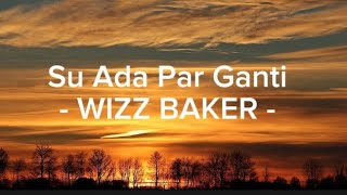 Su Ada Par Ganti💔🥲 - wizz Baker - ( Official music ) #lyrics #lagutimur #terbaru