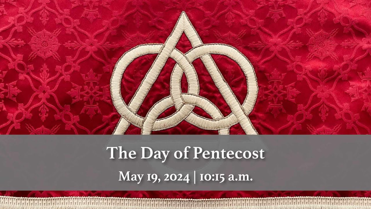 May 19, 2024 | 10:15 a.m. | The Day of Pentecost - YouTube