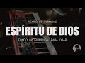 Piano Instrumental para Orar - Espíritu de Dios 🎶