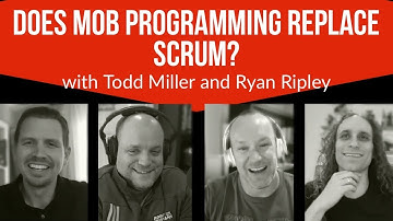 Does Mob Programming Replace Scrum? with Todd Miller and Ryan Ripley
