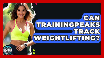 Can TrainingPeaks Track Weightlifting? - Running Beyond Limits