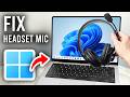 Fix Headset Mic Not Working In Windows 11/10 - Step By Step