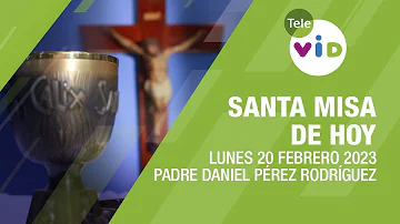 Misa de hoy ⛪ Lunes 20 de Febrero 2023, Padre Daniel Pérez Rodríguez - Tele VID