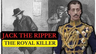 Jack The Ripper The ROYAL KILLER | Prince Albert Victor