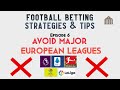 Football betting strategies  tips  6 avoid major european leagues