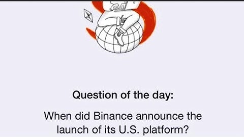 When did Binance announce the launch of its U.S. platform? Question Of The Day Time Farm 28 December