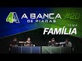 BANCA DE PIADAS - FAMÍLIA - #20