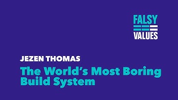 Jezen Thomas – The World’s Most Boring Build System – Falsy Values 2015
