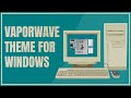 Vaporwave Theme for Windows