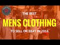 The Best Mens Clothing Brands To Sell on Ebay in 2016