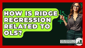How Is Ridge Regression Related To OLS? - The Friendly Statistician
