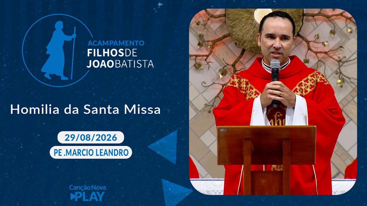 Homilia da Santa Missa - Padre Marcio Leandro (29/08/2026)