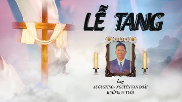 Lễ tang Ông Augusino - Nguyễn Văn Đoài