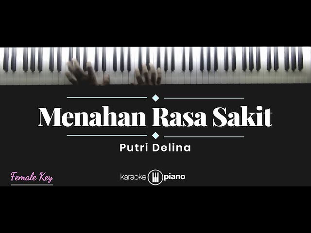 Menahan Rasa Sakit - Putri Delina (KARAOKE PIANO - FEMALE KEY) class=