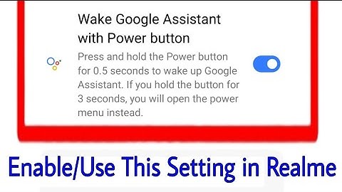 what is/how to enable/use Wake Google Assistant with Power button in realme phone